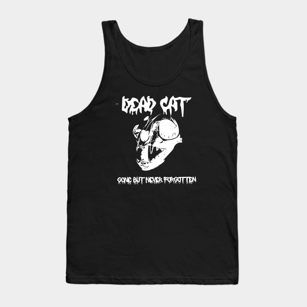 Dead Cat, Gone But Never Forgotten Tank Top by GRUEICE